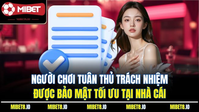 Người chơi tuân thủ trách nhiệm được bảo mật tối ưu tại nhà cái
