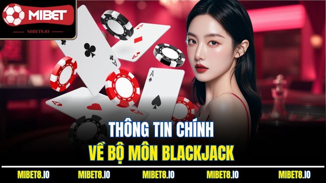 Thông tin chính về bộ môn blackjack 