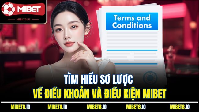 Tìm hiểu sơ lược về điều khoản và điều kiện MIBET