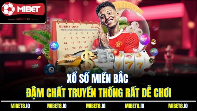 Xổ số miền Bắc đậm chất truyền thống rất dễ chơi